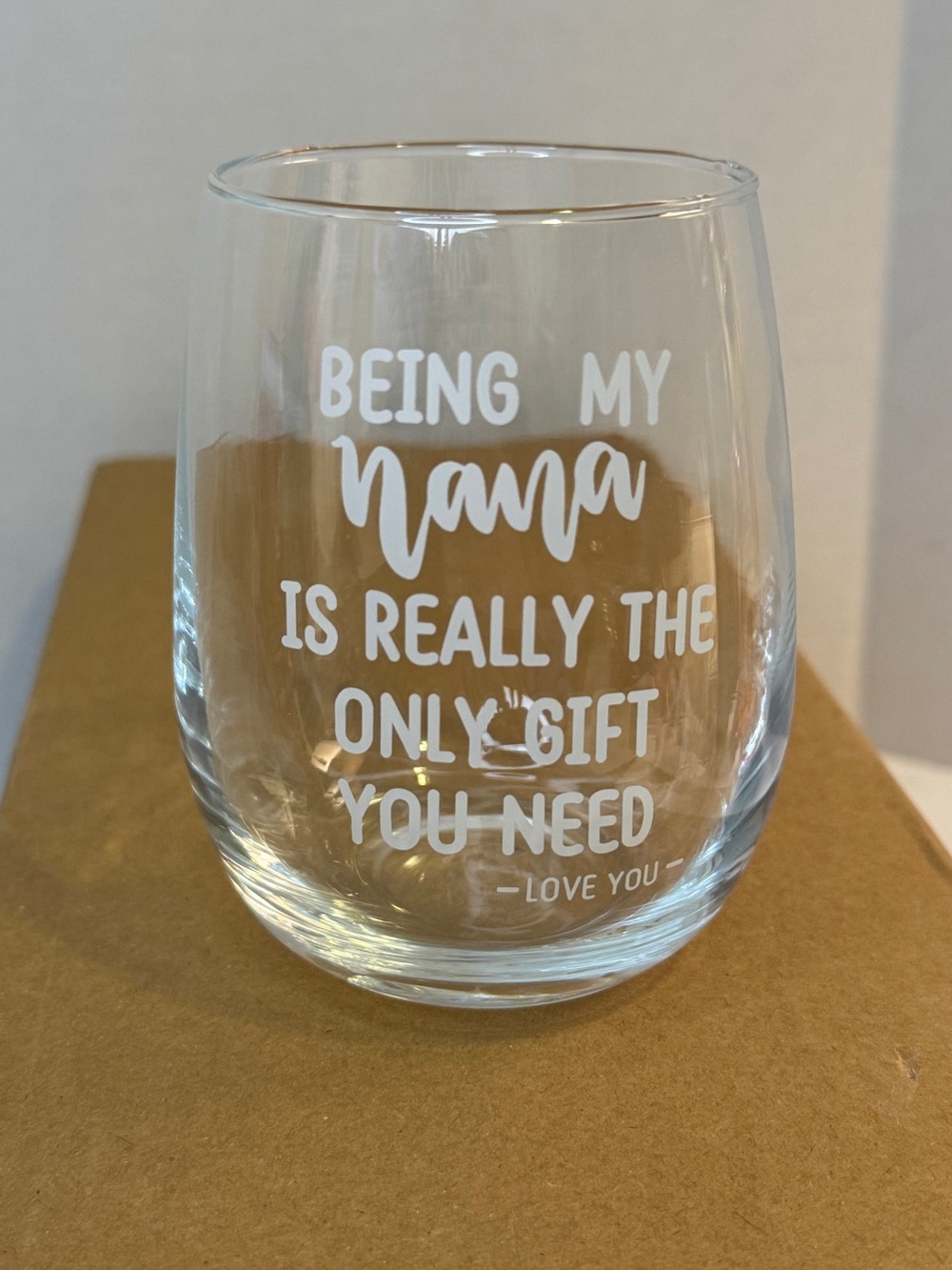Cute “Being My Nana Is Really The Only Gift You Need - Love You” Glass
